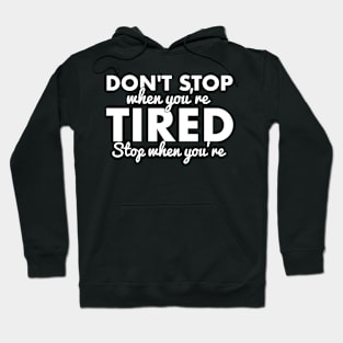 Don't stop when you're tired, stop when you're done. Hoodie